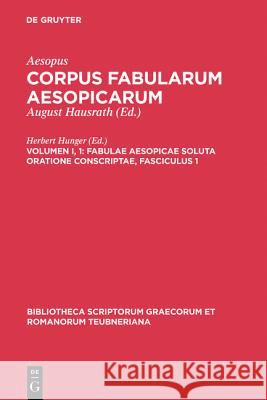 Fabulae Aesopicae Soluta Oratione Conscriptae, Fasciculus 1 Aesopus, Herbert Hunger 9783110252491
