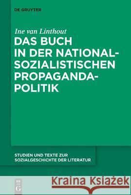 Das Buch in der nationalsozialistischen Propagandapolitik Ine Van Linthout 9783110252712 De Gruyter