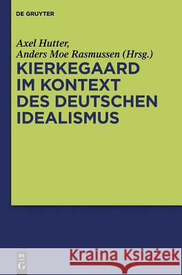 Kierkegaard im Kontext des deutschen Idealismus  9783110252750 De Gruyter