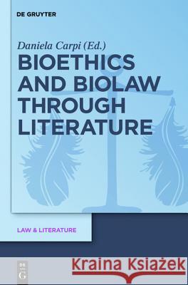 Bioethics and Biolaw Through Literature Carpi, Daniela 9783110252842