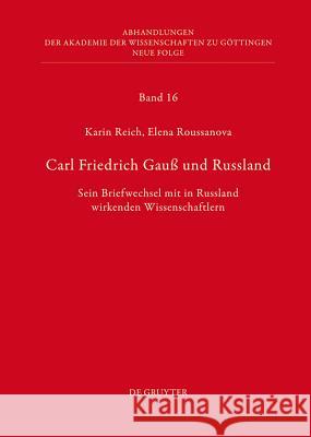 Carl Friedrich Gauß Und Russland: Sein Briefwechsel Mit in Russland Wirkenden Wissenschaftlern Reich, Karin 9783110253061 De Gruyter