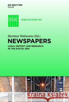 Newspapers: Legal Deposit and Research in the Digital Era Hartmut Walravens 9783110253252 Walter de Gruyter