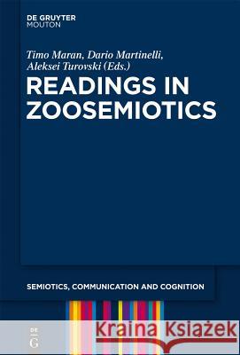 Readings in Zoosemiotics Timo Maran Dario Martinelli Aleksei Turovski 9783110253429