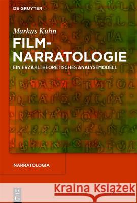Filmnarratologie: Ein Erzähltheoretisches Analysemodell Dr Markus Kuhn 9783110253542
