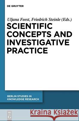 Scientific Concepts and Investigative Practice Uljana Feest Friedrich Steinle 9783110253603 Walter de Gruyter