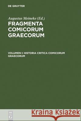 Historia Critica Comicorum Graecorum Augustus Meineke 9783110253627 De Gruyter