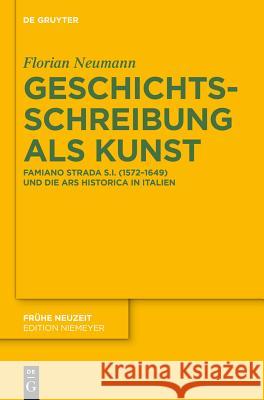 Geschichtsschreibung als Kunst Florian Neumann 9783110253801 De Gruyter