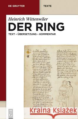 Der Ring: Text - Übersetzung - Kommentar. Nach Der Münchener Handschrift Herausgegeben, Übersetzt Und Erläutert Wittenwiler, Heinrich 9783110253832 Walter de Gruyter