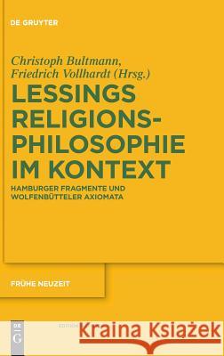 Gotthold Ephraim Lessings Religionsphilosophie im Kontext Friedrich Vollhardt, Christoph Bultmann 9783110253870