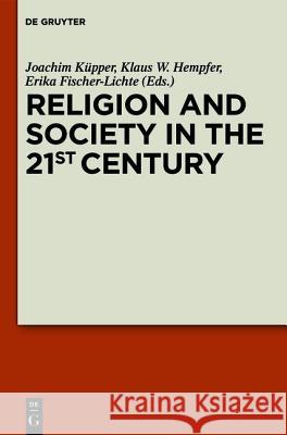 Religion and Society in the 21st Century Joachim Kupper Klaus W. Hempfer Erika Fischer-Lichte 9783110254365 Walter de Gruyter