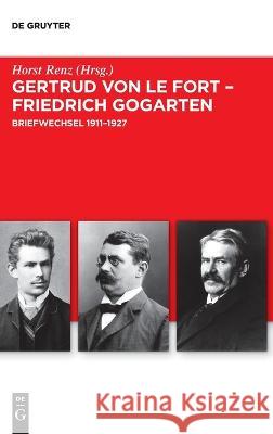 Gertrud von le Fort - Friedrich Gogarten Renz, Horst 9783110254501 Walter de Gruyter