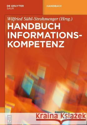 Handbuch Informationskompetenz Wilfried Sühl-Strohmenger 9783110254730