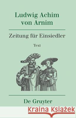 Zeitung für Einsiedler, 2 Teilbde. Ludwig Achim Von Arnim Renate Moering 9783110254853 Walter de Gruyter