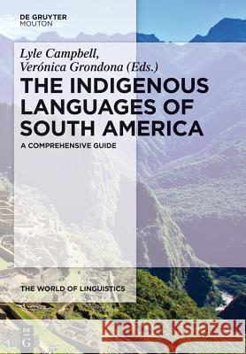 The Indigenous Languages of South America : A Comprehensive Guide Lyle Campbell Ver Nica Grondona 9783110255133 Walter de Gruyter