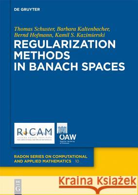 Regularization Methods in Banach Spaces Thomas Schuster Barbara Kaltenbacher Bernd Hofmann 9783110255249 Walter de Gruyter