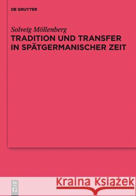 Tradition und Transfer in spätgermanischer Zeit Möllenberg, Solveig 9783110255799 Gruyter