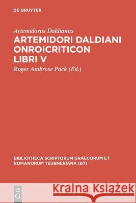 Artemidori Daldiani Onirocriticon Libri V Artemidorus Daldianus                    Roger Ambrose Pack Roger Ambrose Artemidoru 9783110256246 Walter de Gruyter
