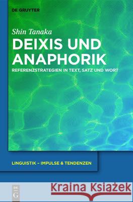 Deixis und Anaphorik Tanaka, Shin 9783110256413 Walter de Gruyter