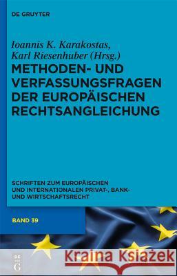 Methoden- Und Verfassungsfragen Der Europäischen Rechtsangleichung Karakostas, Ioannis K. 9783110258042 Walter de Gruyter