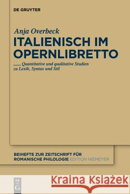 Italienisch im Opernlibretto Overbeck, Anja 9783110258325 De Gruyter