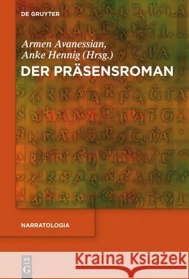 Der Präsensroman Armen Avanessian (Free University Berlin Germany), Anke Hennig 9783110258486