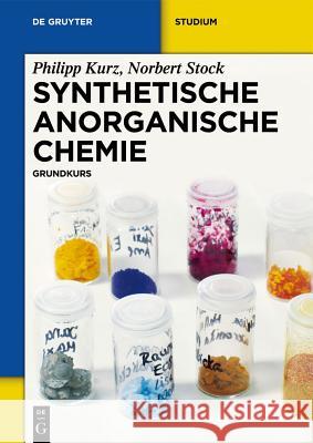 Synthetische Anorganische Chemie: Grundkurs Kurz, Philipp 9783110258745 Walter de Gruyter