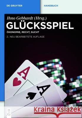 Glücksspiel : Ökonomie, Recht, Sucht Ihno Gebhardt 9783110259209 Walter de Gruyter