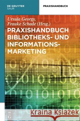 Praxishandbuch Bibliotheks- und Informationsmarketing No Contributor 9783110260427 de Gruyter Saur