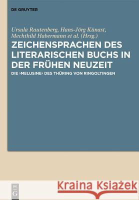 Zeichensprachen Des Literarischen Buchs in Der Frühen Neuzeit: Die >Melusine Rautenberg, Ursula 9783110260496 Walter de Gruyter