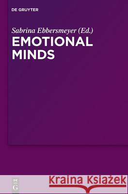 Emotional Minds: The Passions and the Limits of Pure Inquiry in Early Modern Philosophy Ebbersmeyer, Sabrina 9783110260908