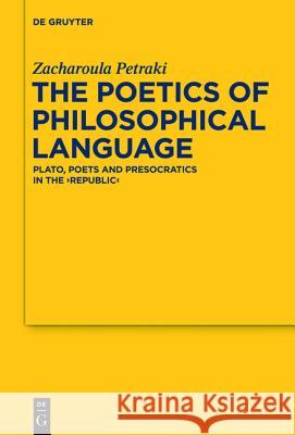 The Poetics of Philosophical Language: Plato, Poets and Presocratics in the 