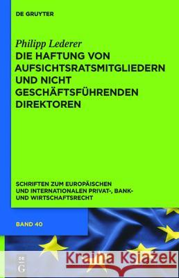 Die Haftung von Aufsichtsratsmitgliedern und nicht geschäftsführenden Direktoren Lederer, Philipp 9783110261028 De Gruyter