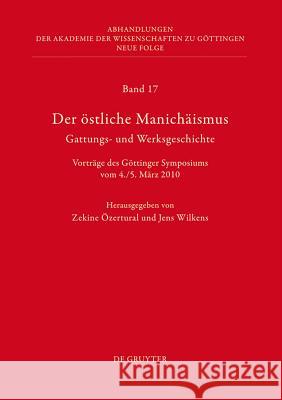 Der östliche Manichäismus - Gattungs- und Werksgeschichte Zekine Özertural, Jens Wilkens 9783110261370 De Gruyter
