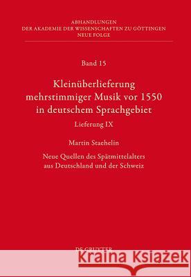 Kleinüberlieferung mehrstimmiger Musik vor 1550 in deutschem Sprachgebiet, Lieferung IX Martin Staehelin 9783110261387 De Gruyter