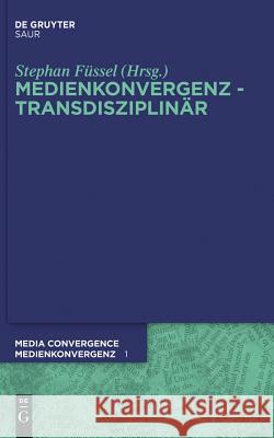 Medienkonvergenz - Transdisziplinär Füssel, Stephan 9783110261677 Walter de Gruyter