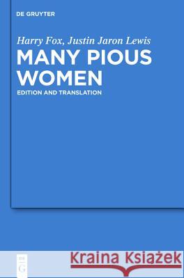 Many Pious Women: Edition and Translation Fox, Harry; Lewis, Justin J. 9783110262056