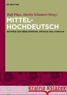 Mittelhochdeutsch: Beiträge Zur Überlieferung, Sprache Und Literatur Plate, Ralf 9783110262346 Walter de Gruyter