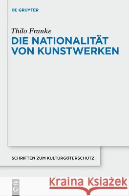 Die Nationalität von Kunstwerken Thilo Franke 9783110262841 De Gruyter