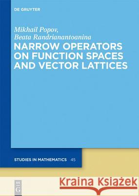 Narrow Operators on Function Spaces and Vector Lattices Mikhail Popov Beata Randrianantoanina Mykhailo Mykhailovych Popov 9783110263039