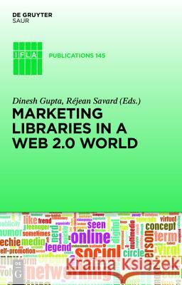 Marketing Libraries in a Web 2.0 World R'Jean Savard Dinesh Gupta 9783110263312