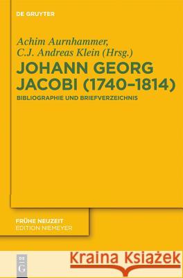 Johann Georg Jacobi (1740-1814) Achim Aurnhammer, C J Andreas Klein 9783110263855 De Gruyter