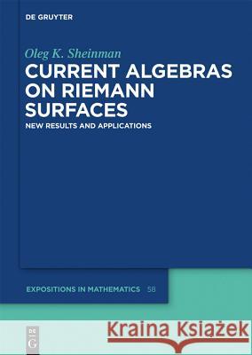 Current Algebras on Riemann Surfaces: New Results and Applications Oleg K. Sheinman 9783110263961 Walter de Gruyter