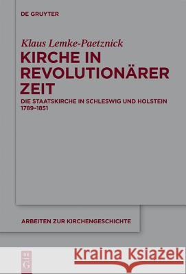 Kirche in revolutionärer Zeit Klaus Lemke-Paetznick 9783110264159 De Gruyter
