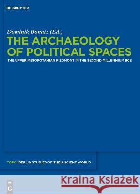 The Archaeology of Political Spaces No Contributor 9783110265958 Walter de Gruyter