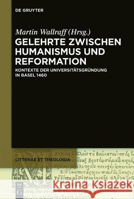 Gelehrte zwischen Humanismus und Reformation Wallraff, Martin 9783110266078