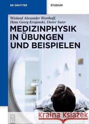 Medizinphysik in Übungen Und Beispielen Worthoff, Wieland Alexander 9783110266092 Walter de Gruyter