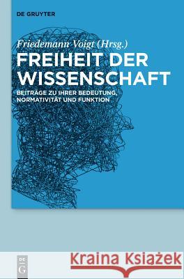 Freiheit der Wissenschaft Friedemann Voigt 9783110266146 De Gruyter