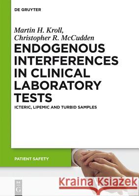 Endogenous Interferences in Clinical Laboratory Tests: Icteric, Lipemic and Turbid Samples Kroll, Martin H. 9783110266207 Walter de Gruyter