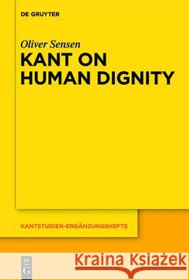 Kant on Human Dignity Sensen, Oliver 9783110266214 De Gruyter