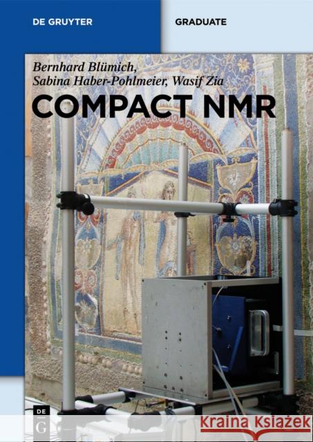 Compact NMR Bernhard Blumich Sabina Haber-Pohlmeier Wasif Zia 9783110266283 Walter de Gruyter & Co